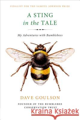 A Sting in the Tale: My Adventures with Bumblebees Dave Goulson 9781250070975 Picador USA - książka