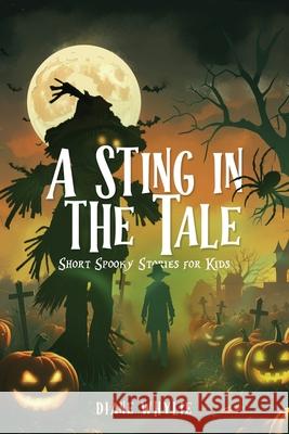 A Sting in the Tale: Short Spooky Stories for Kids Diane Whylie 9781971002125 Diane Whylie - książka
