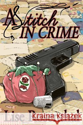 A Stitch in Crime Lise Rosenthal 9781537159690 Createspace Independent Publishing Platform - książka