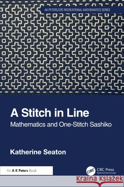 A Stitch in Line: Mathematics and One-Stitch Sashiko Katherine Seaton 9781032487205 Taylor & Francis Ltd - książka