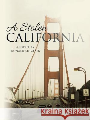 A Stolen California Donald Sinclair 9781496965523 Authorhouse - książka