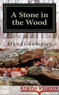 A Stone in the Wood Mandi Samples 9781468066975 Createspace - książka