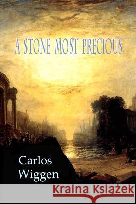 A Stone Most Precious Carlos Wiggen 9781482704174 Createspace - książka
