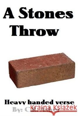 A Stones Throw C. R. Asher 9781312619241 Lulu.com - książka