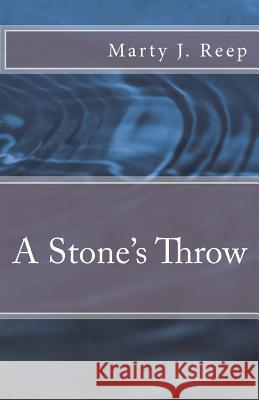 A Stone's Throw Marty J. Reep 9781478204756 Createspace - książka