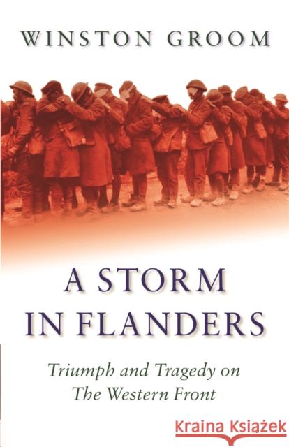 A Storm in Flanders: Triumph and Tragedy on the Western Front Winston Groom 9780304366569 Orion Publishing Co - książka