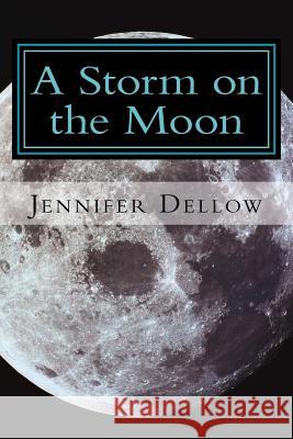 A Storm on the Moon Jennifer Dellow 9781511910033 Createspace Independent Publishing Platform - książka