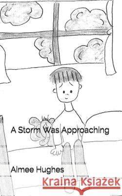 A Storm Was Approaching Aimee Hughes 9781511527262 Createspace - książka