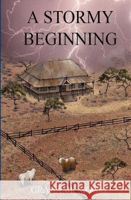 A Stormy Beginning Grahame Moore 9781979807449 Createspace Independent Publishing Platform - książka