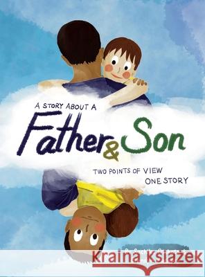 A Story About a Father & Son: A children's picture book about how a parent & child can experience the same moments, interpret them differently, and Sachiko Otohata Brendyn Zachary 9781068821400 Independently Published - książka