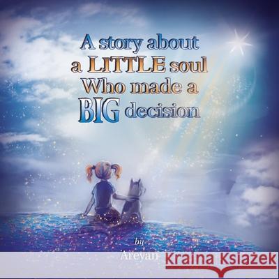 A Story about a Little soul Who made a Big decision Laura Clark Areyan 9780987626424 Moptop Publishing - książka