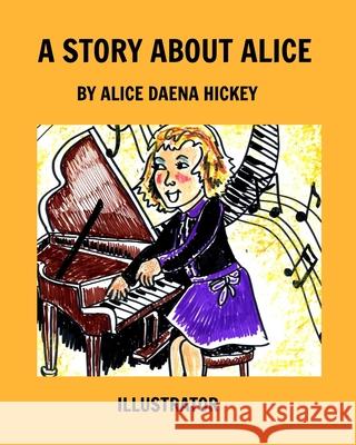 A Story About Alice: Alice Hickey, Alice Daena 9781034979944 Blurb - książka