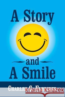 A Story and a Smile Charles C. Fletcher 9781495144257 Fletcher Books - książka