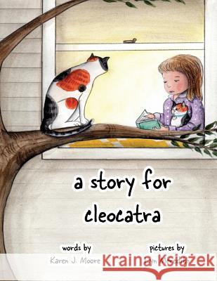 A Story for CleoCatra Moore, Karen J. 9781943050413 Barn Owl Media - książka