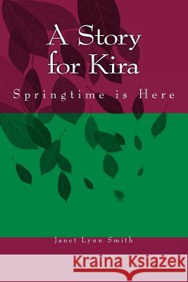 A Story for Kira: Springtime is Here Smith, Janet Lynn 9781497532069 Createspace - książka