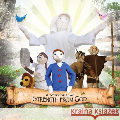 A Story of Clay: Strength from God Mick McArt 9780991566013 Mick Art Productions - książka