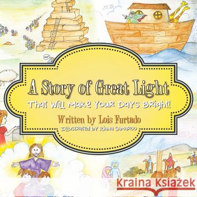 A Story of Great Light That Will Make Your Days Bright! Lois Furtado 9781490855851 WestBow Press - książka