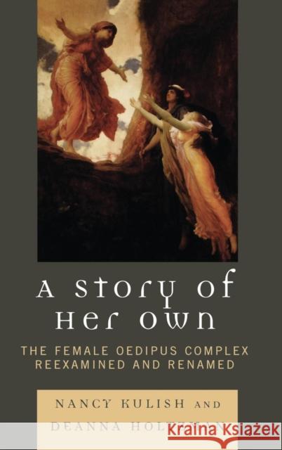 A Story of Her Own: The Female Oedipus Complex Reexamined and Renamed Kulish, Nancy 9780765705648 Jason Aronson - książka