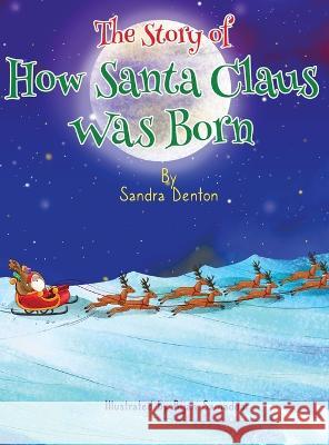 A Story of How Santa Claus Was Born Sandra Denton   9781088057032 Sandra Denton - książka