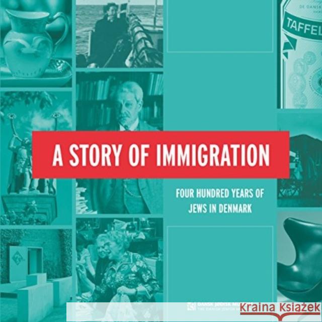 A Story of Immigration: Four Hundred Years of Jews in Denmark Cecilie Felici Signe Bergman Larsen Janne Laursen 9788763546355 Museum Tusculanum Press - książka