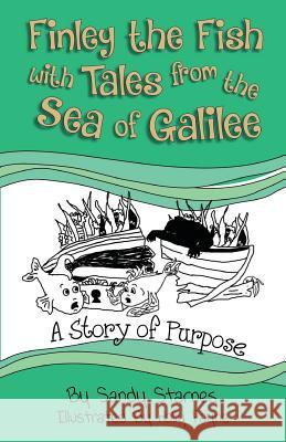 A Story of Purpose: Finley the Fish with Tales from the Sea of Galilee Sandy Starnes Holly Payne 9780996286428 Spiritfire Publishing - książka