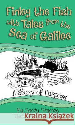 A Story of Purpose: Finley the Fish with Tales from the Sea of Galilee Sandy Starnes Holly Payne 9780996286435 Spiritfire Publishing - książka