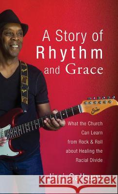 A Story of Rhythm and Grace Jimi Calhoun 9781532671234 Wipf & Stock Publishers - książka