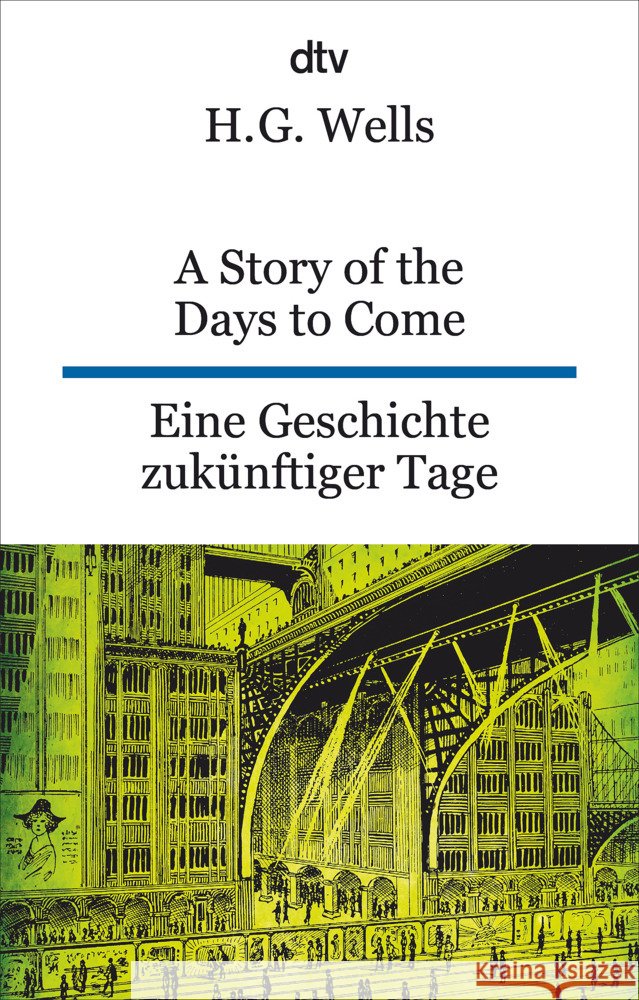 A Story of the Days to Come. Eine Geschichte zukünftiger Tage Wells, H. G. 9783423095662 DTV - książka