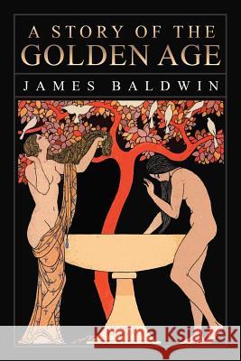 A Story of the Golden Age James Baldwin Howard Pyle 9781544121604 Createspace Independent Publishing Platform - książka