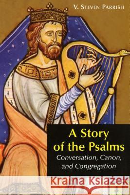 A Story of the Psalms: Conversation, Canon, and Congregation V. Steven Parrish 9780814629062 Liturgical Press - książka