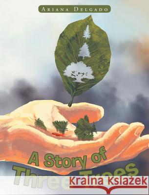 A Story of Three Trees Ariana Delgado 9781641140690 Christian Faith - książka