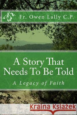 A Story That Needs To Be Told: A Legacy of Faith Lally, Owen 9781511714211 Createspace - książka