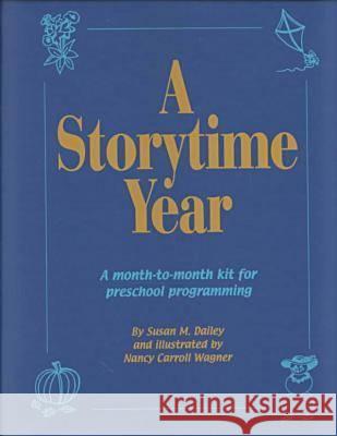 A Storytime Year : A Month-by-Month Guide for Preschool Programming Lynn Westbrook Susan M. Dailey 9781555703899 Neal-Schuman Publishers - książka