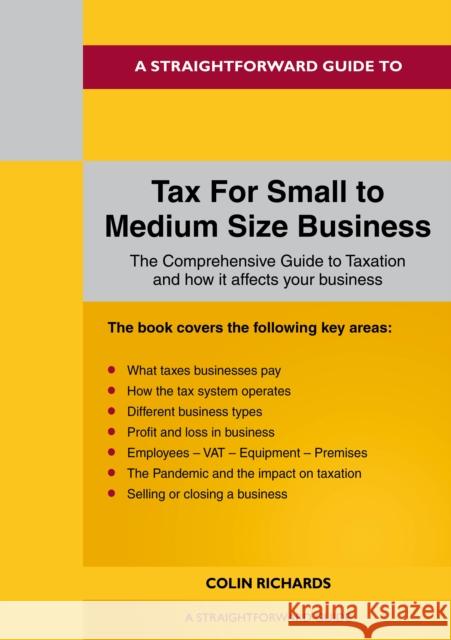 A Straightforward Guide to Tax for Small to Medium Size Business: Revised Edition 2022 Colin Richards 9781802360509 Straightforward Publishing - książka