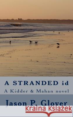 A STRANDED id: A Kidder & Mahan novel Glover, Jason P. 9781470009786 Createspace - książka