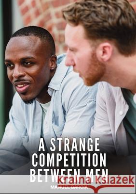 A Strange Competition between Men: Explicit Gay Erotic Short Stories for Men (Hot and Sexy) Manuel Garc?a 9788397670471 Publishdrive - książka