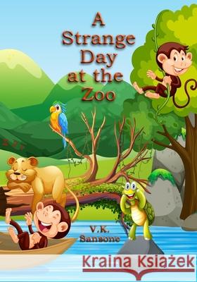 A Strange Day at the Zoo V. K. Sansone 9781081922801 Independently Published - książka