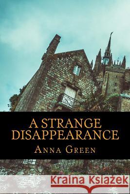 A Strange Disappearance Anna Katharine Green 9781540569691 Createspace Independent Publishing Platform - książka
