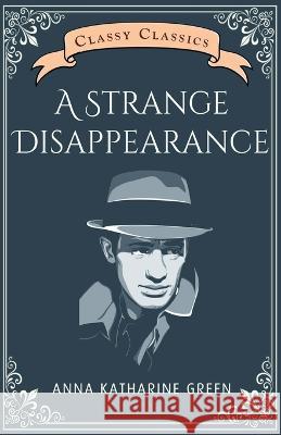 A Strange Disappearance Anna Katharine Green   9789355221247 Classy Publishing - książka