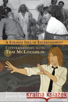 A Strange Idea of Entertainment: Conversations with Tom McLoughlin Joseph Maddrey Tom McLoughlin 9781593935603 BearManor Media - książka