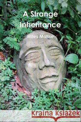 A Strange Inheritance Miles Matise 9780359806355 Lulu.com - książka