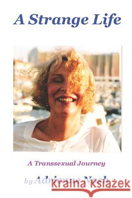 A Strange Life: A Transsexual Journey Miss Adrienne Nash 9781496148537 Createspace - książka