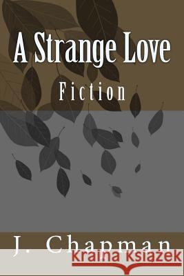 A Strange Love J. Thaddeus Chapman 9781495454097 Createspace - książka