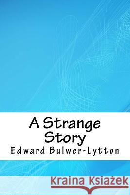 A Strange Story Edward Bulwer Lytton Lytton 9781718760172 Createspace Independent Publishing Platform - książka