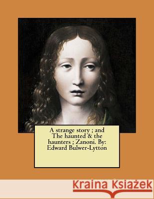A strange story; and The haunted & the haunters; Zanoni. By: Edward Bulwer-Lytton Lytton, Edward Bulwer 9781545595510 Createspace Independent Publishing Platform - książka