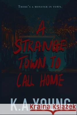 A Strange Town to Call Home K. A. Young 9781739246587 K.A. Young - książka