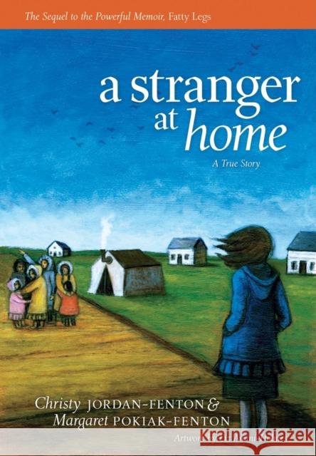 A Stranger at Home: A True Story Christy Jordan-Fenton Margaret Pokiak-Fenton Liz Amini-Holmes 9781554513611 Annick Press - książka