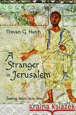 A Stranger in Jerusalem Trevan G. Hatch 9781532646706 Wipf & Stock Publishers - książka