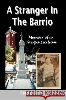 A Stranger in the Barrio: Memoir of a Tampa Sicilian Urso, Frank 9780595335374 iUniverse - książka