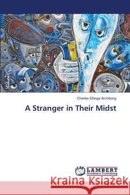 A Stranger in Their Midst Charles Efanga Archibong 9786203410624 LAP Lambert Academic Publishing - książka